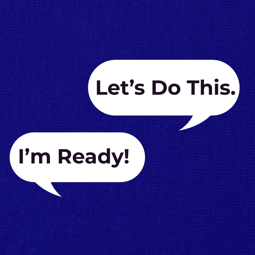 Speech bubbles saying: I'm ready! Let's  do this.