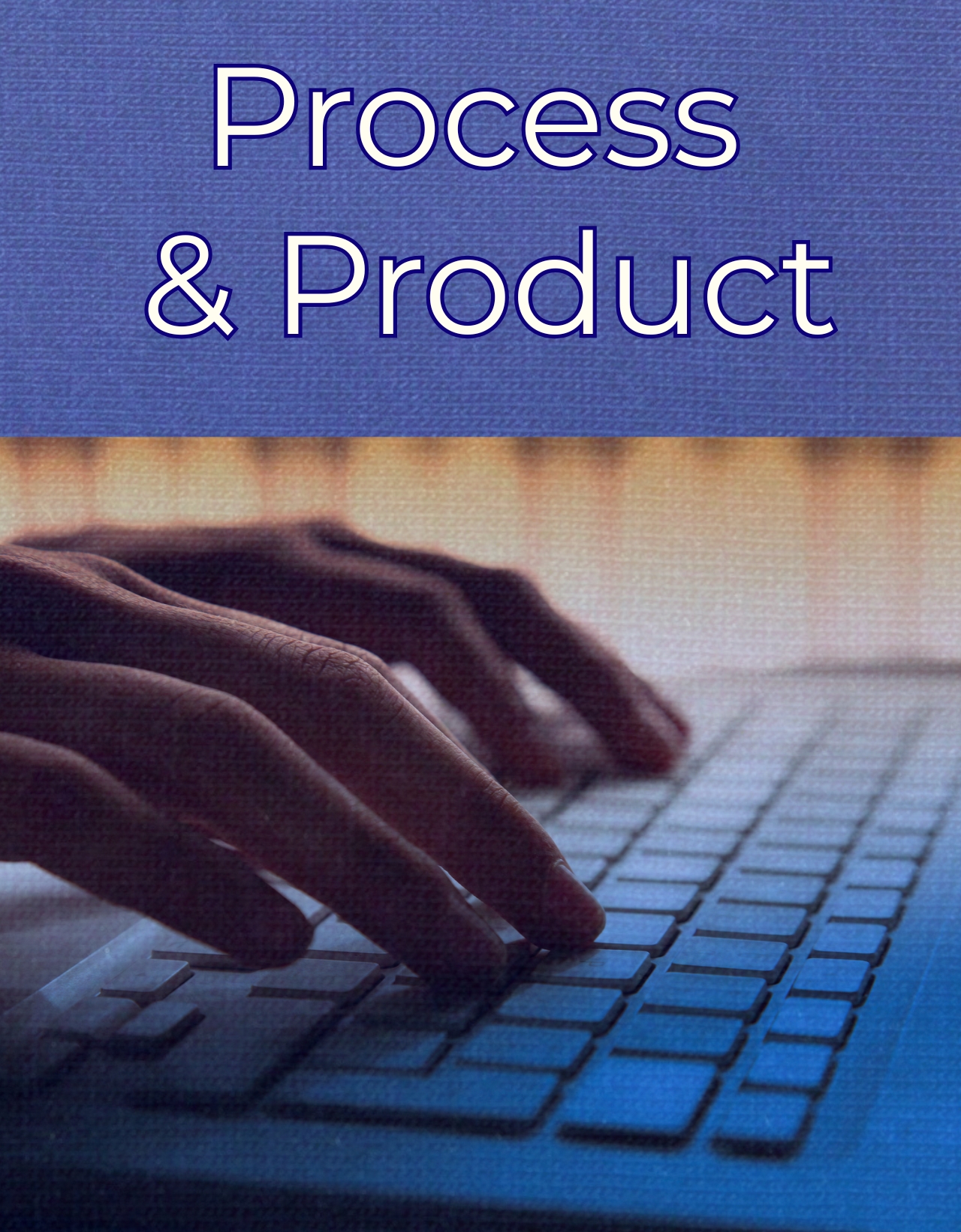 Process and Product (link)